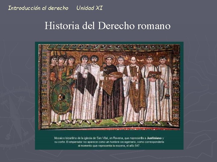 Introducción al derecho Unidad XI Historia del Derecho romano 