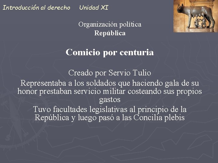 Introducción al derecho Unidad XI Organización política República Comicio por centuria Creado por Servio