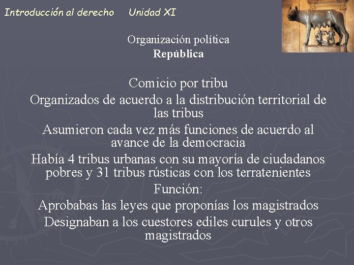 Introducción al derecho Unidad XI Organización política República Comicio por tribu Organizados de acuerdo