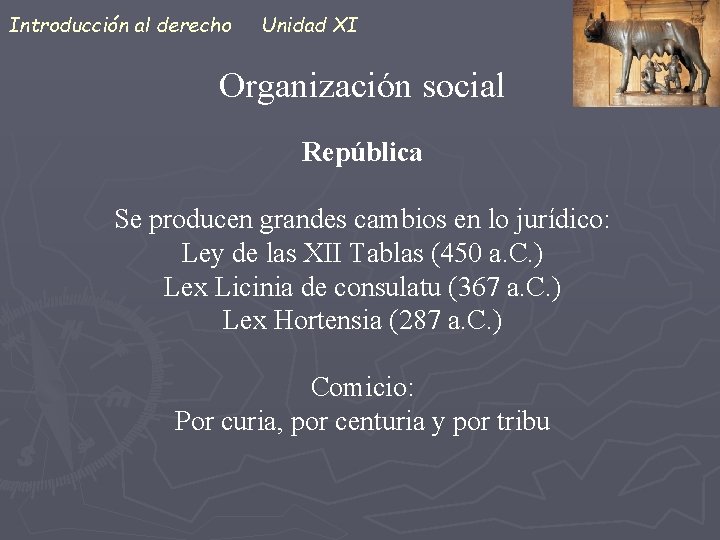 Introducción al derecho Unidad XI Organización social República Se producen grandes cambios en lo