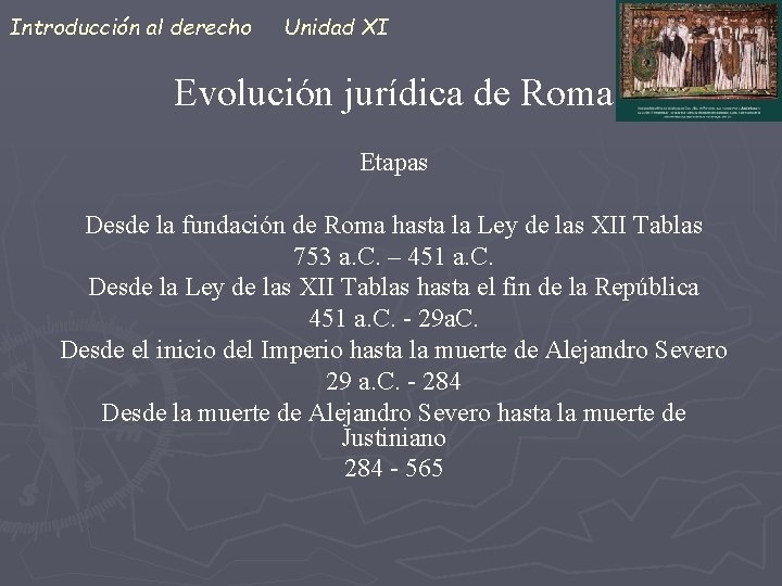 Introducción al derecho Unidad XI Evolución jurídica de Roma Etapas Desde la fundación de
