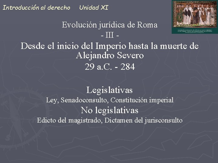 Introducción al derecho Unidad XI Evolución jurídica de Roma - III - Desde el