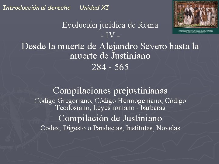 Introducción al derecho Unidad XI Evolución jurídica de Roma - IV - Desde la