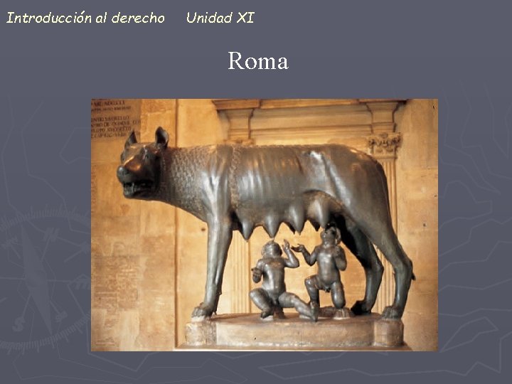 Introducción al derecho Unidad XI Roma 