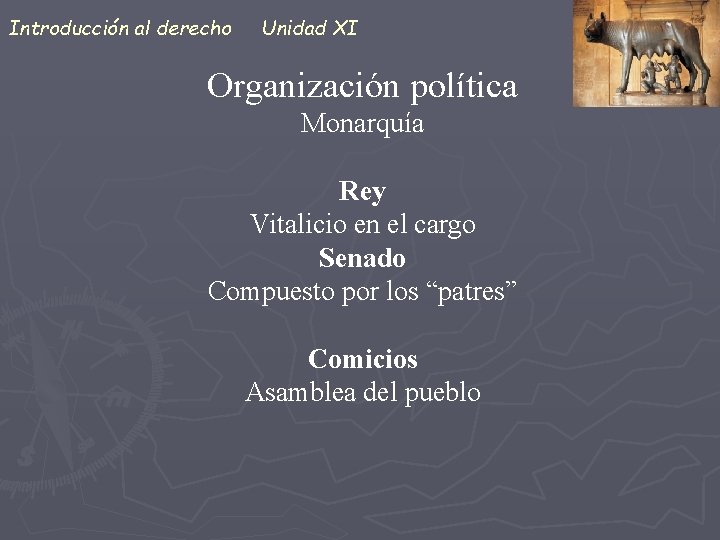 Introducción al derecho Unidad XI Organización política Monarquía Rey Vitalicio en el cargo Senado