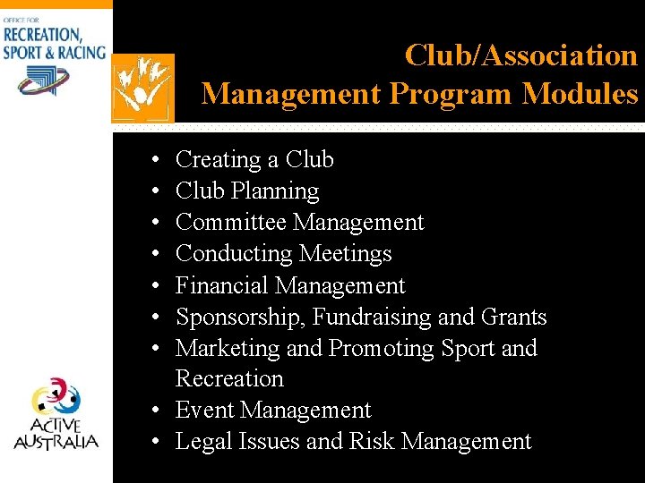 Club/Association Management Program Modules • • Creating a Club Planning Committee Management Conducting Meetings