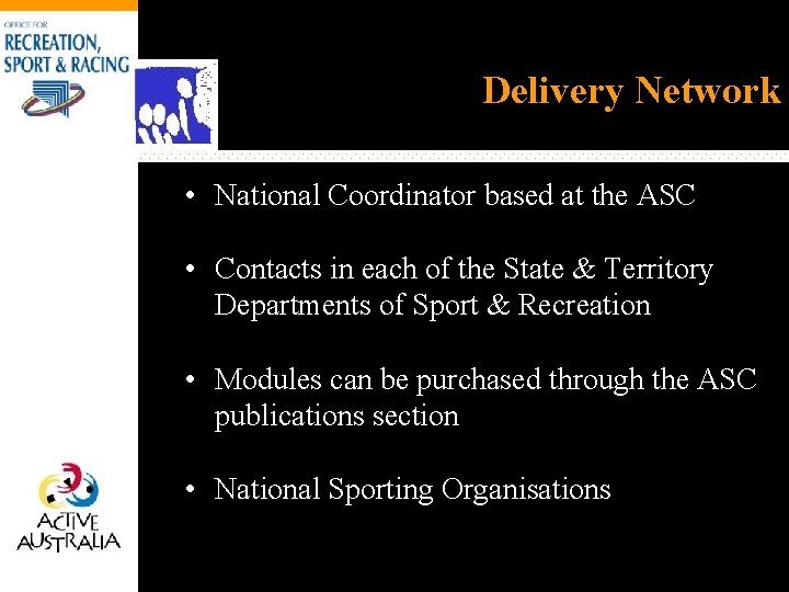 Delivery Network • National Coordinator based at the ASC • Contacts in each of