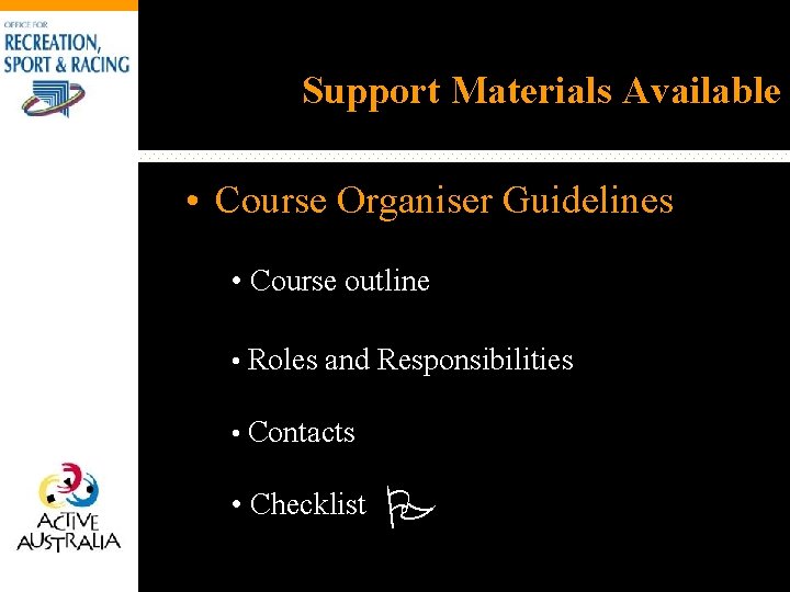 Support Materials Available • Course Organiser Guidelines • Course outline • Roles and Responsibilities