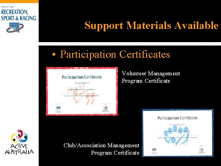 Support Materials Available • Participation Certificates Volunteer Management Program Certificate Club/Association Management Program Certificate