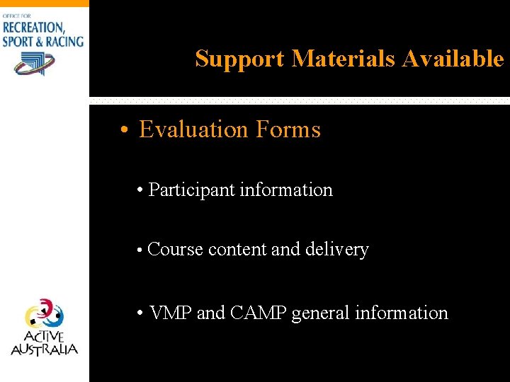 Support Materials Available • Evaluation Forms • Participant information • Course content and delivery