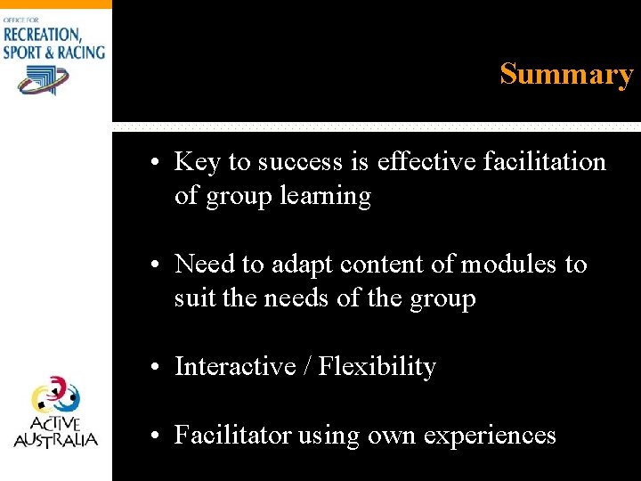 Summary • Key to success is effective facilitation of group learning • Need to