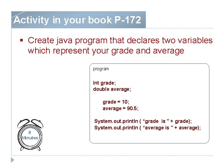 Activity in your book P-172 § Create java program that declares two variables which