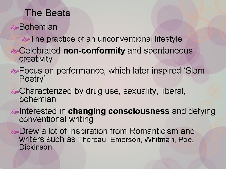 The Beats Bohemian The practice of an unconventional lifestyle Celebrated non-conformity and spontaneous creativity