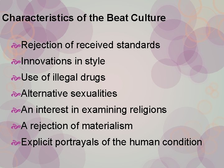 Characteristics of the Beat Culture Rejection of received standards Innovations in style Use of