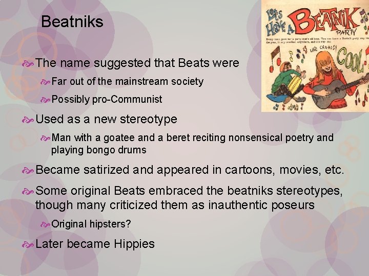 Beatniks The name suggested that Beats were Far out of the mainstream society Possibly