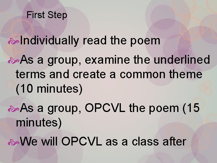 First Step Individually read the poem As a group, examine the underlined terms and