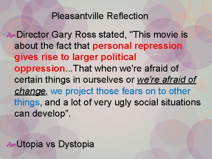 Pleasantville Reflection Director Gary Ross stated, "This movie is about the fact that personal