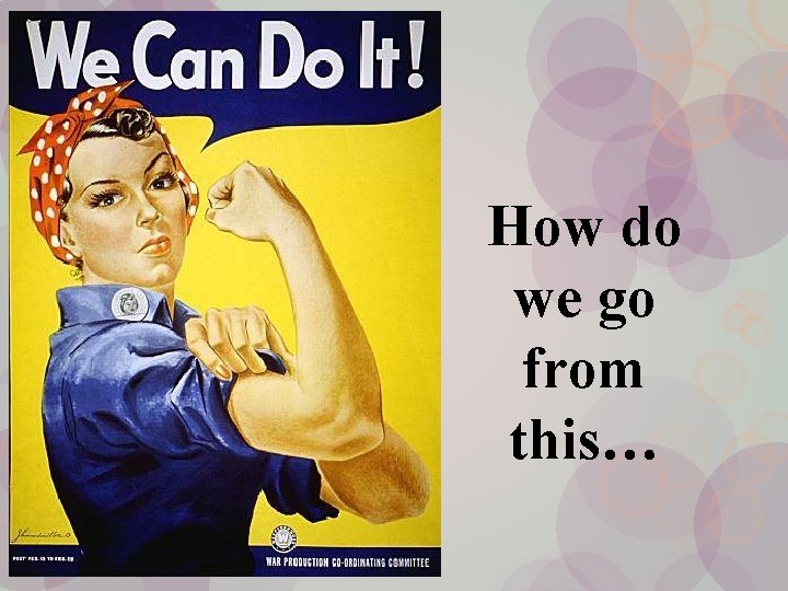 How do we go from this… 