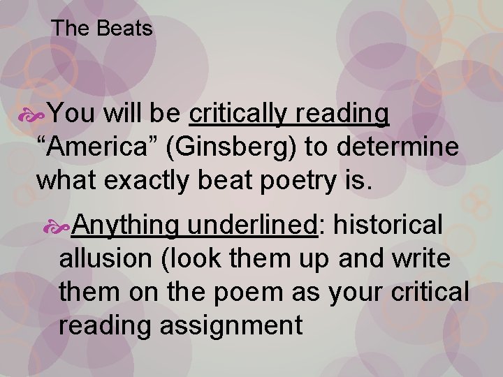 The Beats You will be critically reading “America” (Ginsberg) to determine what exactly beat