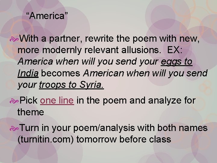 “America” With a partner, rewrite the poem with new, more modernly relevant allusions. EX: