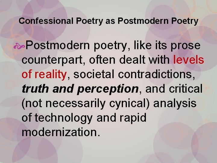 Confessional Poetry as Postmodern Poetry Postmodern poetry, like its prose counterpart, often dealt with