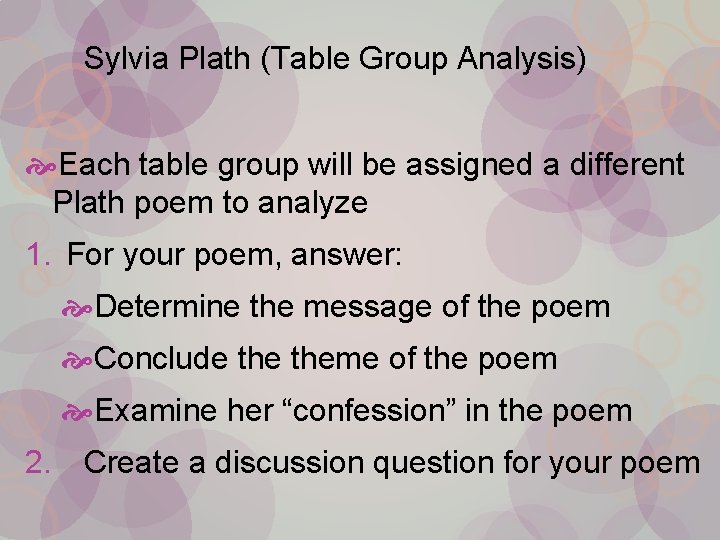 Sylvia Plath (Table Group Analysis) Each table group will be assigned a different Plath