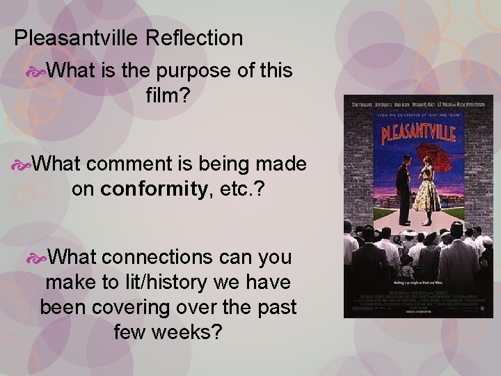 Pleasantville Reflection What is the purpose of this film? What comment is being made