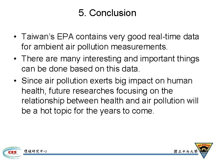 5. Conclusion • Taiwan’s EPA contains very good real-time data for ambient air pollution