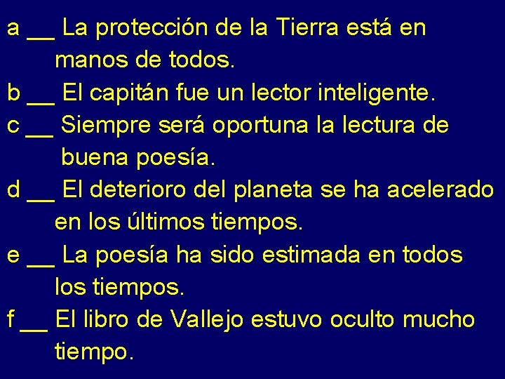 a __ La protección de la Tierra está en manos de todos. b __