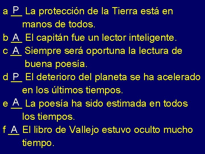 P La protección de la Tierra está en a __ manos de todos. b