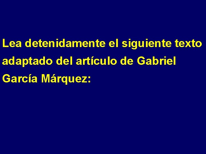 Lea detenidamente el siguiente texto adaptado del artículo de Gabriel García Márquez: 