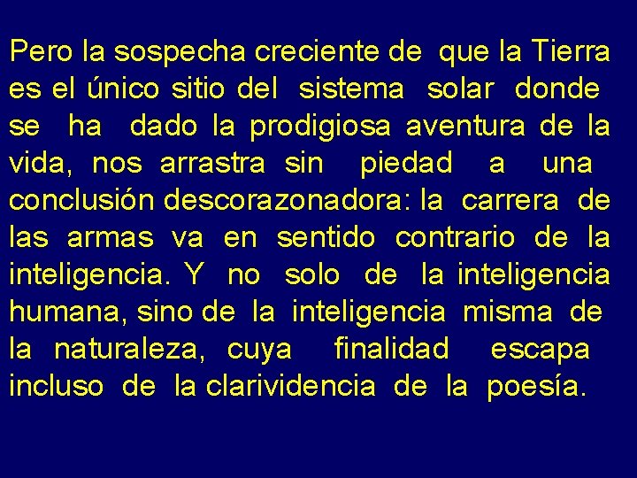 Pero la sospecha creciente de que la Tierra es el único sitio del sistema
