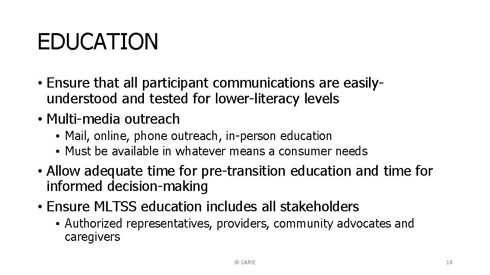 EDUCATION • Ensure that all participant communications are easilyunderstood and tested for lower-literacy levels