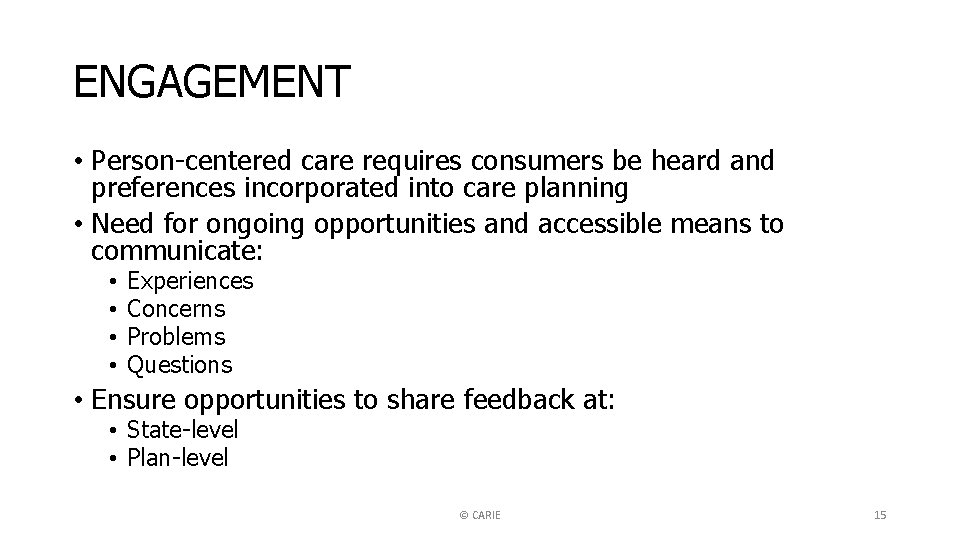 ENGAGEMENT • Person-centered care requires consumers be heard and preferences incorporated into care planning