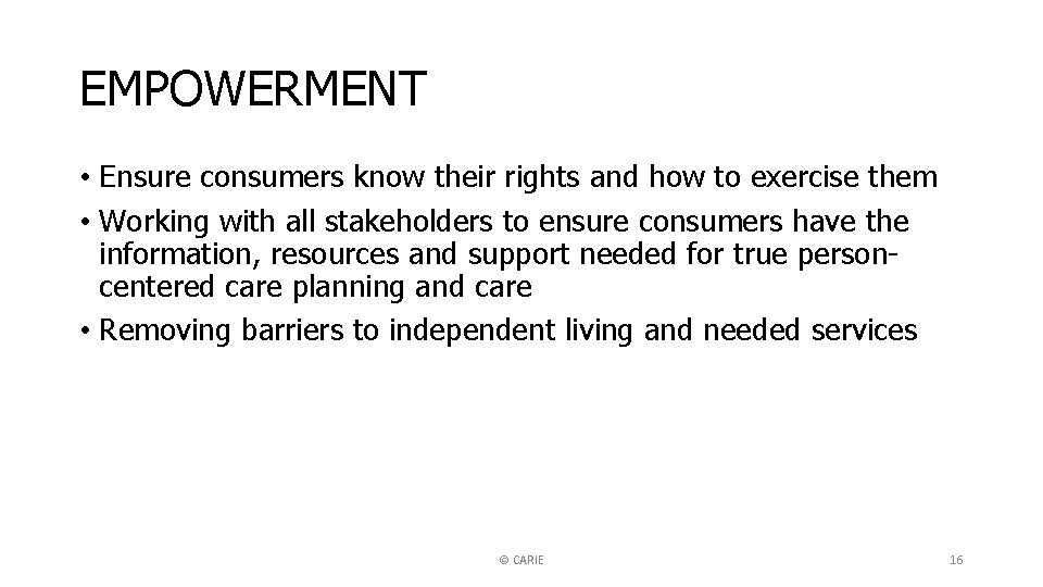 EMPOWERMENT • Ensure consumers know their rights and how to exercise them • Working