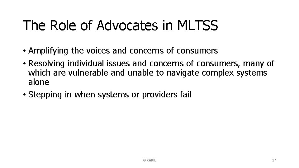 The Role of Advocates in MLTSS • Amplifying the voices and concerns of consumers