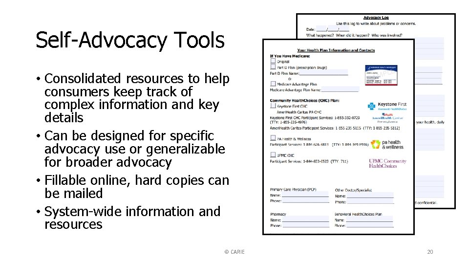 Self-Advocacy Tools • Consolidated resources to help consumers keep track of complex information and