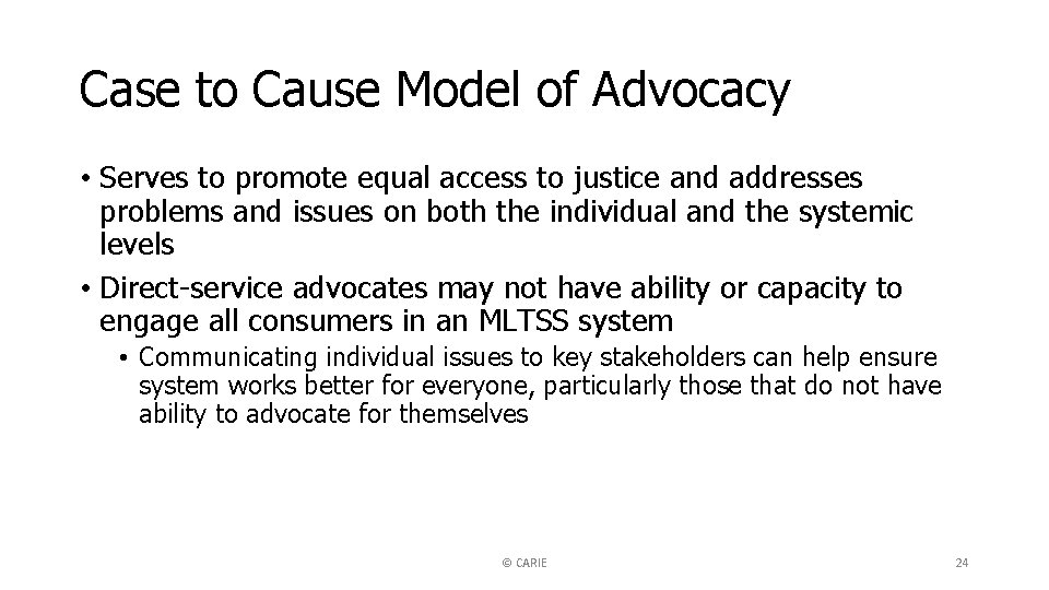 Case to Cause Model of Advocacy • Serves to promote equal access to justice