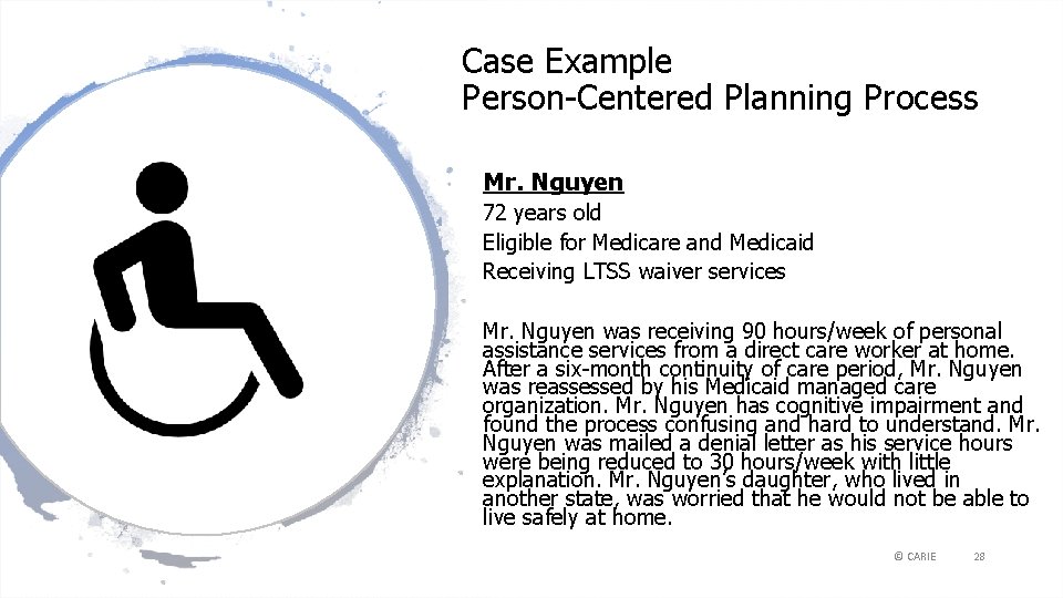 Case Example Person-Centered Planning Process Mr. Nguyen 72 years old Eligible for Medicare and