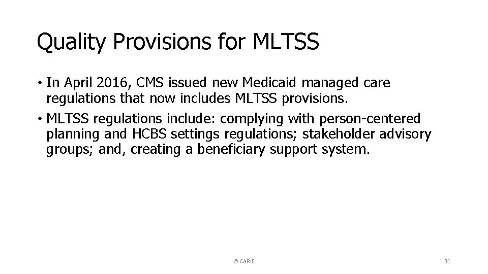 Quality Provisions for MLTSS • In April 2016, CMS issued new Medicaid managed care