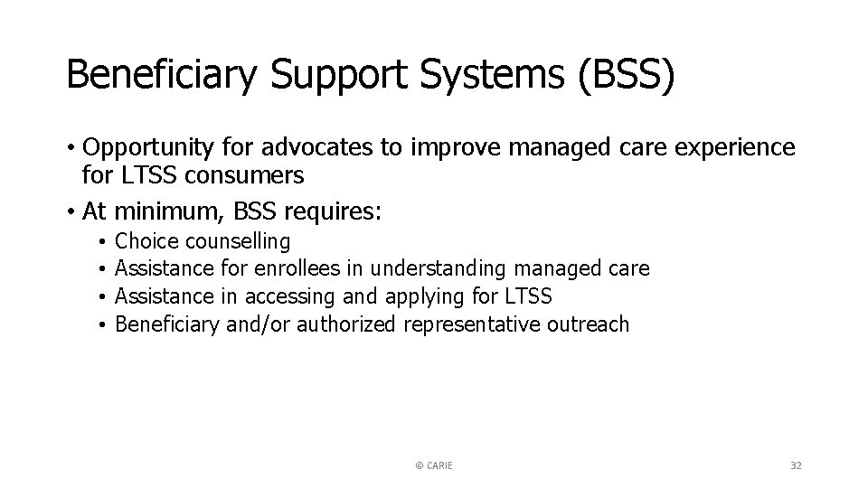 Beneficiary Support Systems (BSS) • Opportunity for advocates to improve managed care experience for