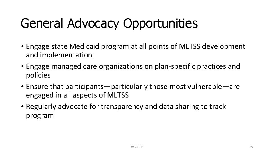 General Advocacy Opportunities • Engage state Medicaid program at all points of MLTSS development