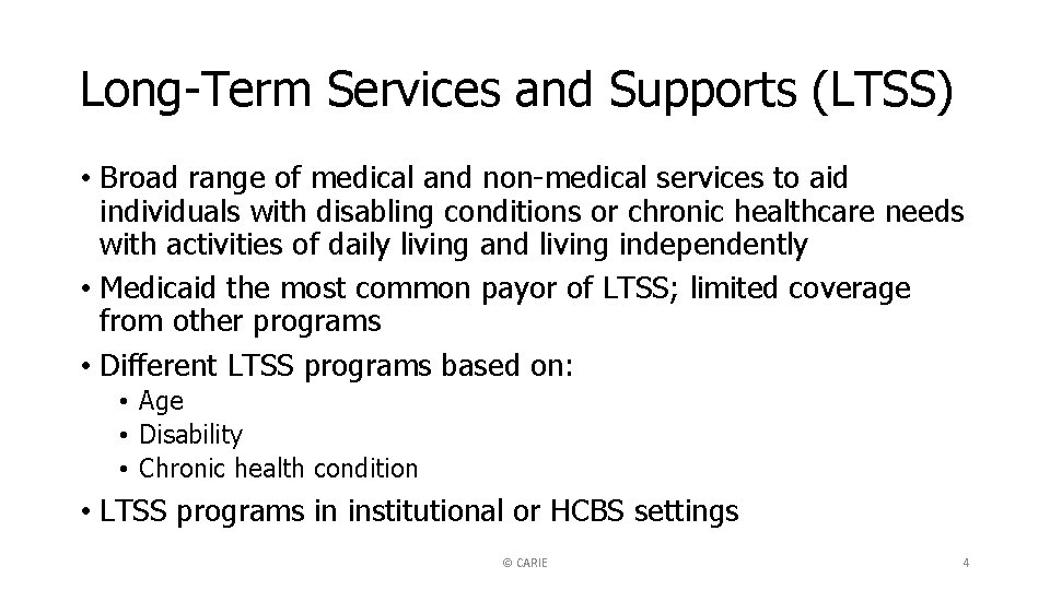 Long-Term Services and Supports (LTSS) • Broad range of medical and non-medical services to