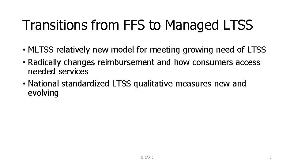 Transitions from FFS to Managed LTSS • MLTSS relatively new model for meeting growing