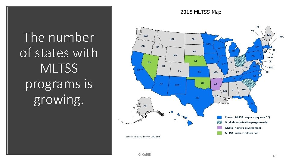 2018 MLTSS Map The number of states with MLTSS programs is growing. © CARIE