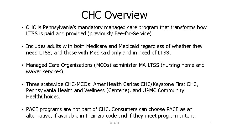CHC Overview • CHC is Pennsylvania’s mandatory managed care program that transforms how LTSS