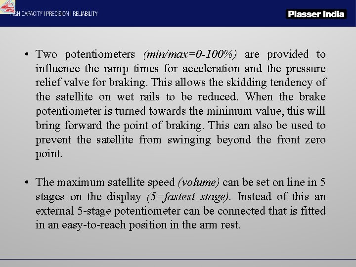  • Two potentiometers (min/max=0 -100%) are provided to influence the ramp times for