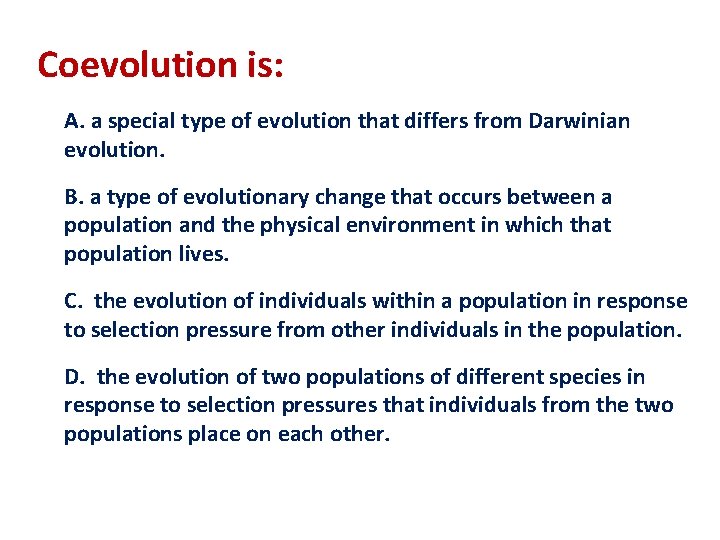 Coevolution is: A. a special type of evolution that differs from Darwinian evolution. B.