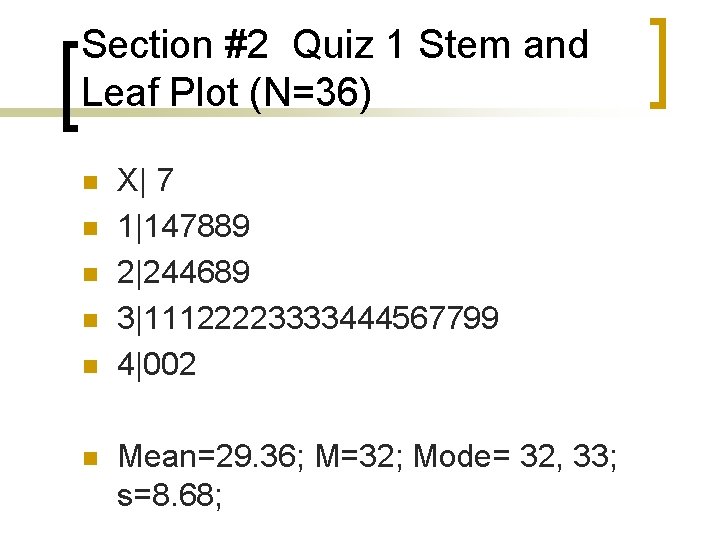 Section #2 Quiz 1 Stem and Leaf Plot (N=36) n n n X| 7