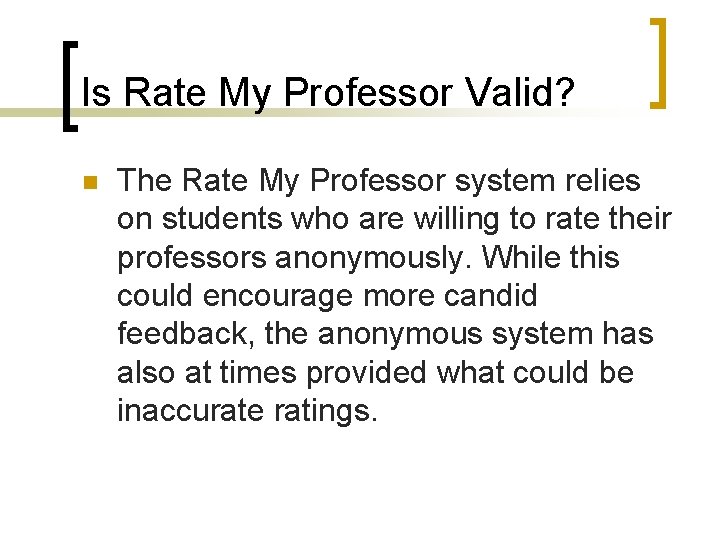 Is Rate My Professor Valid? n The Rate My Professor system relies on students